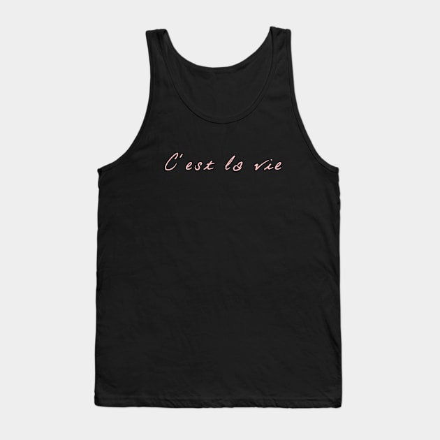 C'est la vie v3 Tank Top by Word and Saying